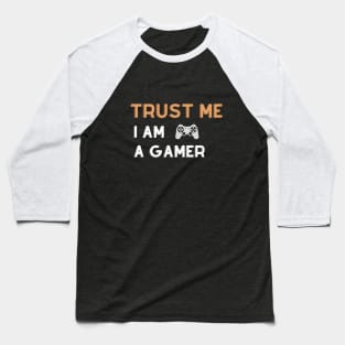 Trust Me I Am A Gamer - Design 2 Baseball T-Shirt